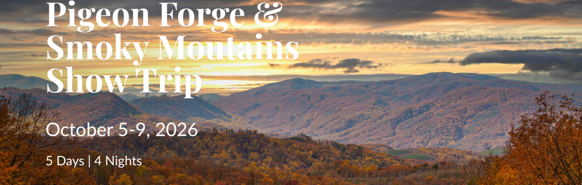 Smoky Mountains Show Trip: Pigeon Forge & Gatlinburg, TN