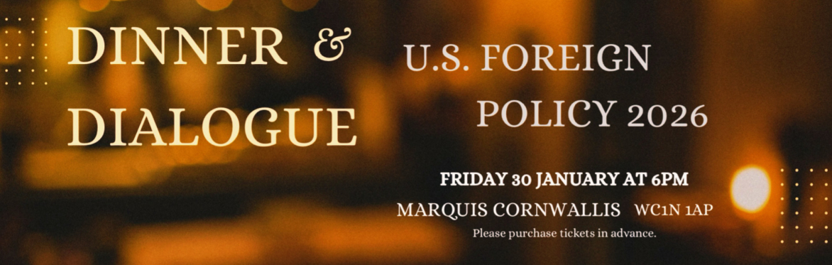 Dinner & Dialogue: U.S. Foreign Policy 2026