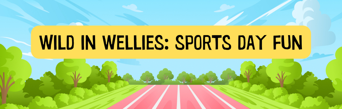 Wild In Wellies: Sports Day Fun