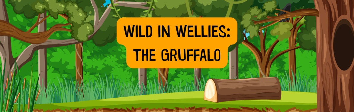 Wild in Wellies: The Gruffalo
