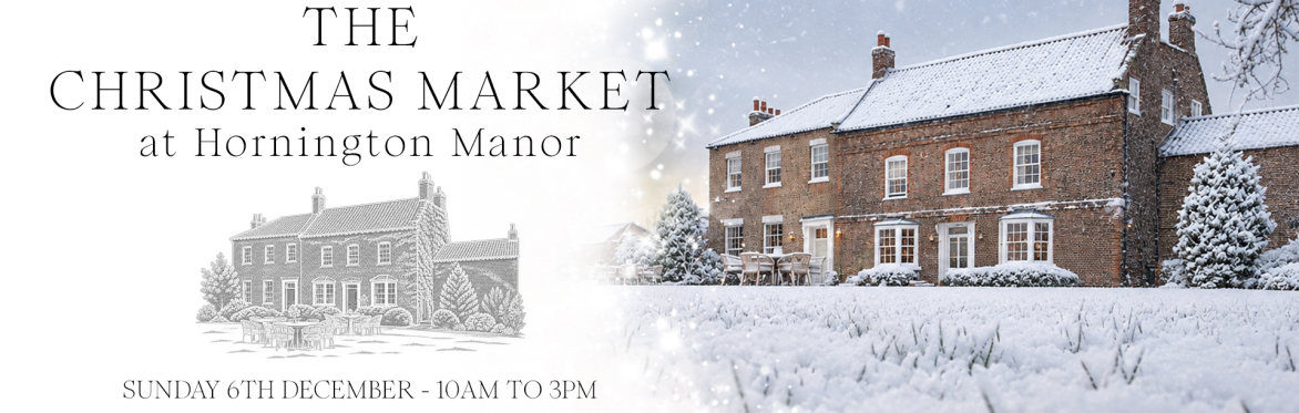 The Christmas Market at Hornington Manor | 10am - 3pm