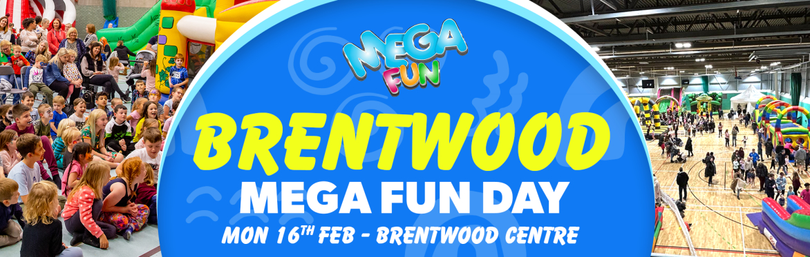 Brentwood Mega Fun Day - Mon 16th Feb