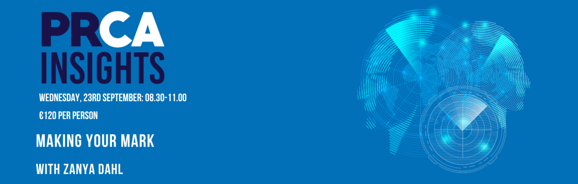 PRCA Insights: Making Your Mark with Zanya Dahl - €120pp