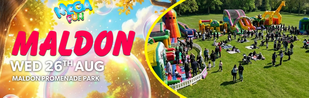 ☀️ Maldon Mega Fun  - Weds 26th Aug ☀️