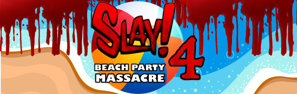 SLAY! 4: Beach Party Massacre