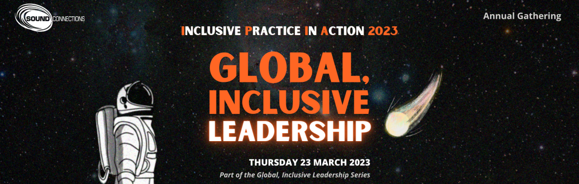 Inclusive Practice in Action 2023: Global, Inclusive Leadership