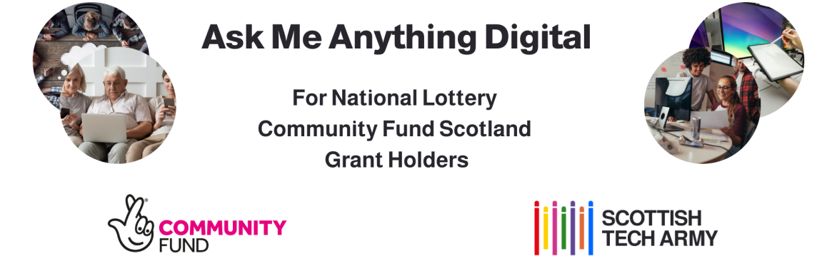 Ask Me Anything Digital for National Lottery Community Fund Scotland Grant Holders.
