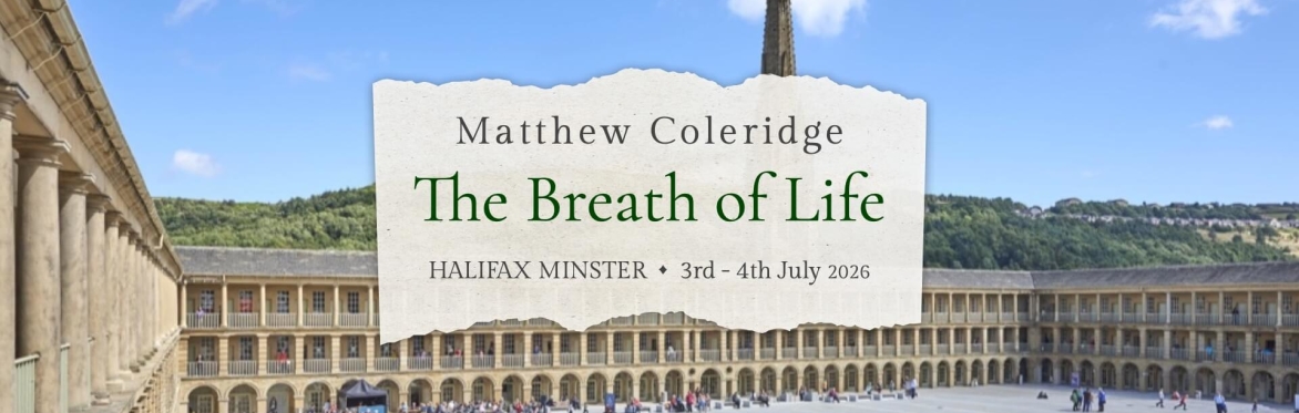 The Breath of Life - HALIFAX MINSTER