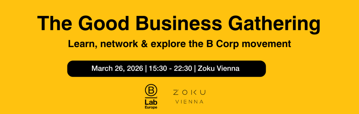 The Good Business Gathering in Vienna: Learn, network & explore the B Corp movement