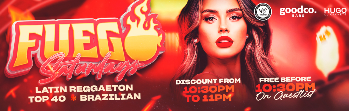 Fuego Saturdays at Good co  965 Granville St