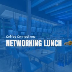Coffee Connections Networking Lunch