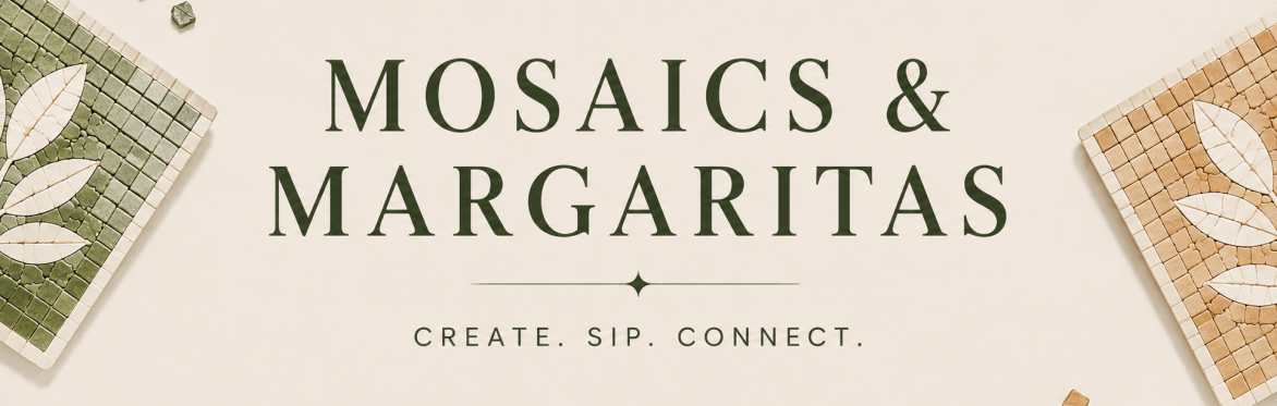 Mosaics and Margaritas