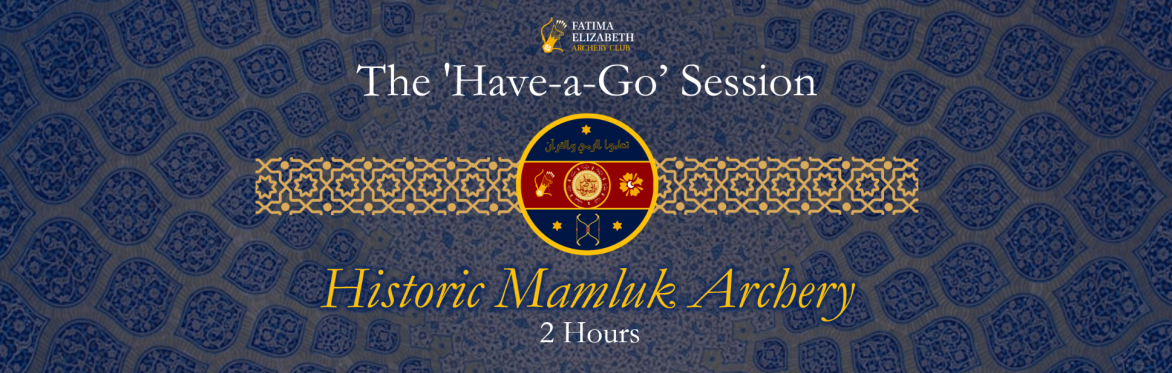 The 'Have-a-Go' Archery Session - Historic Mamluk Archery (Taster - 2 hours)