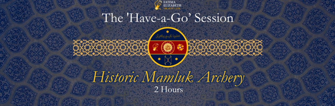The 'Have-a-Go' Archery Session - Historic Mamluk Archery (Taster - 2 hours)