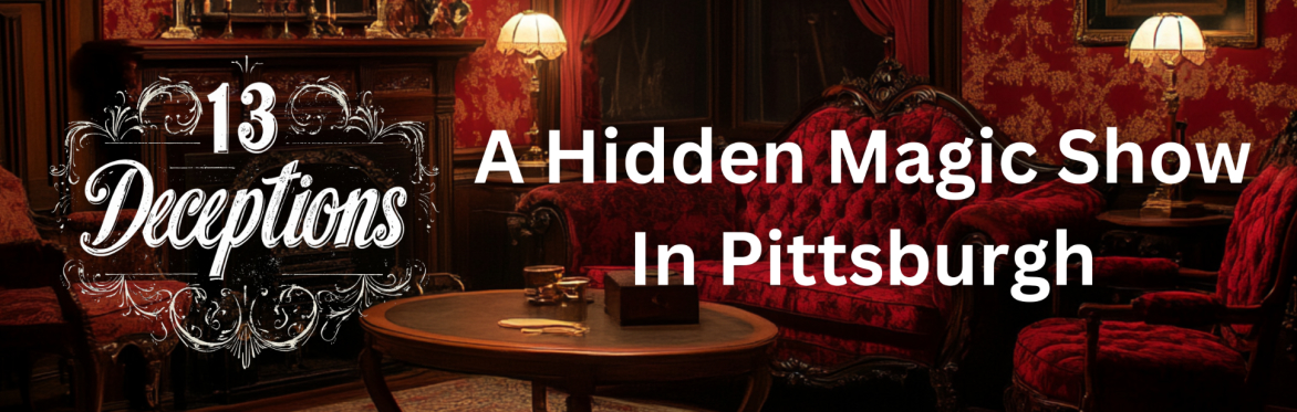 13 Deceptions - A secret magic show in Pittsburgh