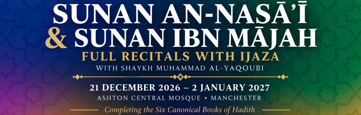 Complete Recital of Sunan An-Nasai and Sunan Ibn Majah with Shaykh Muhammad al-Yaqoubi