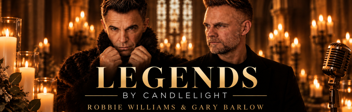 ROBBIE WILLIAMS & GARY BARLOW BY CANDLELIGHT