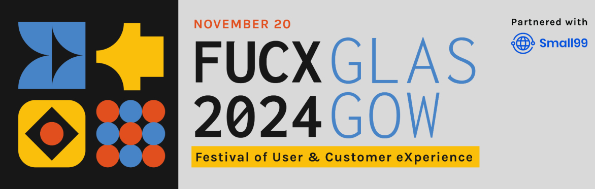Festival of user & customer experience 2024, thursday 10th of October in Glasgow
