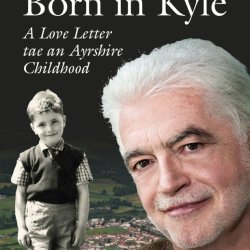 Text: Born in Kyle. A Love Letter the an Ayrshire Childhood. Image: Black and white image of a young boy in a shirt, pullover and shorts beside a colour image of Billy Kay's face
