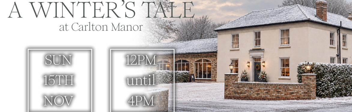 A Winter's Tale Showcase at Carlton Manor / Sunday 15th November / 12pm - 4pm