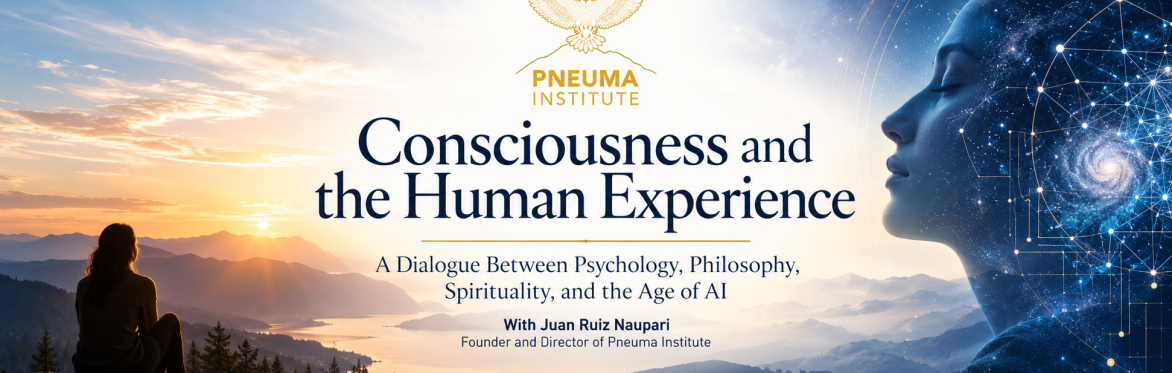 Consciousness and the Human Experience:  A Dialogue Between Psychology, Philosophy, Spirituality, and the Age of AI