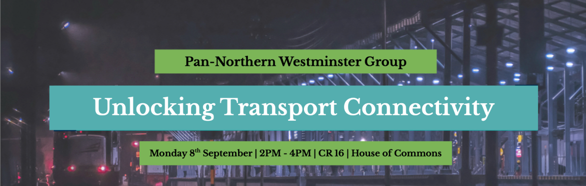 What the North Needs to Better Connect its People and Places Joint Parliamentary Forum
