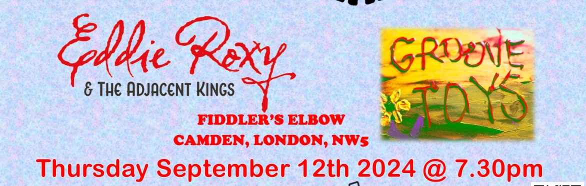 Sweet Unrest, Eddie Roxy & The Adjacent Kings plus The Groove Toys - Fiddler's Elbow