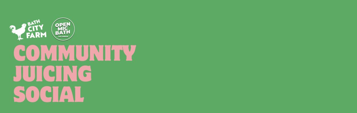 Community Juicing Social [w. Bath Open Mic]