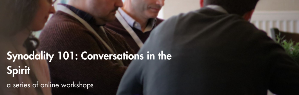 Synodality 101 - Conversations in the Spirit Workshops