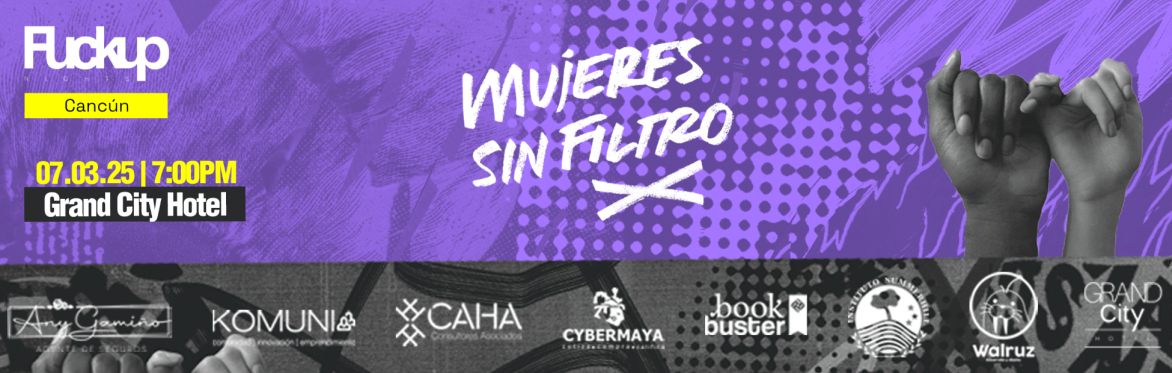 FuckUp Nights Cancún | Mujeres sin Filtro vol.V