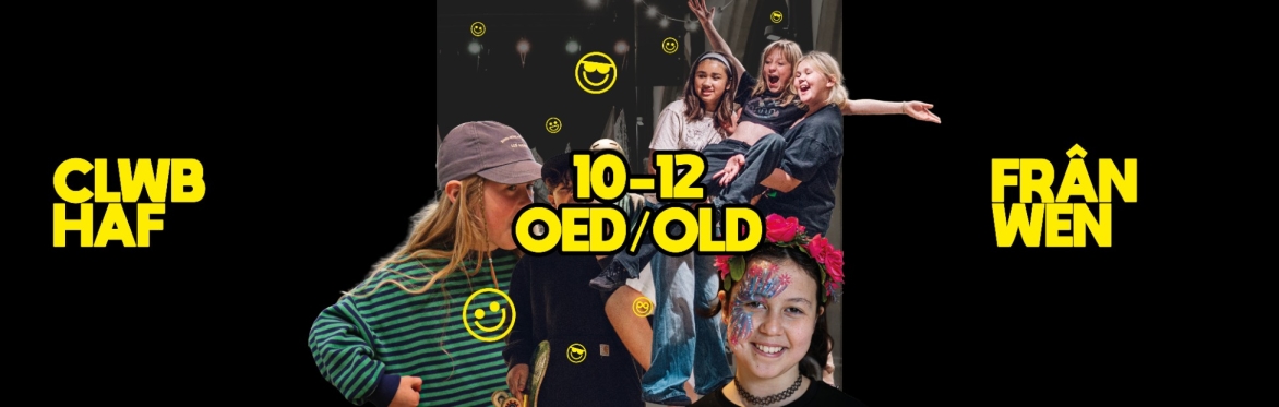 Clwb Haf: 10 - 12 oed/old