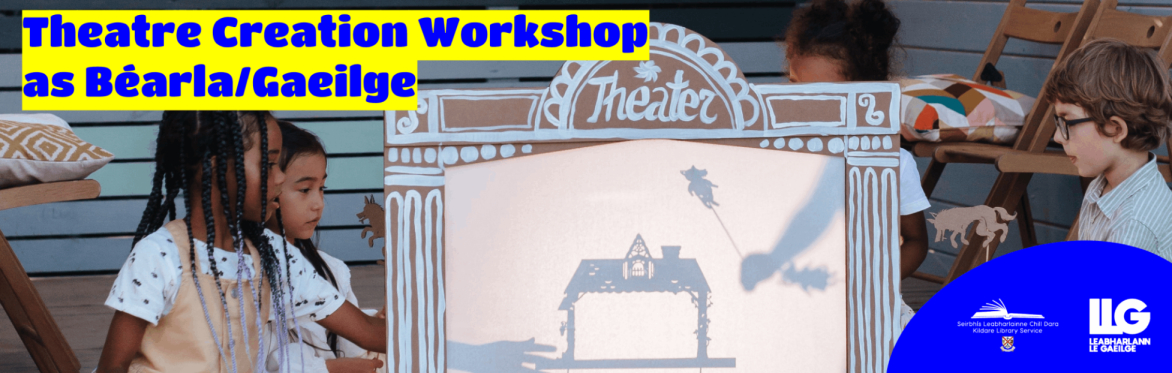 Theatre Creation Workshop (as Béarla/Gaeilge) with Clíona de Brí