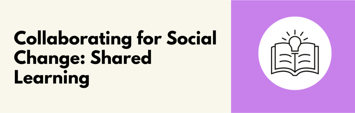 Collaborating for Social Change: Shared Learning