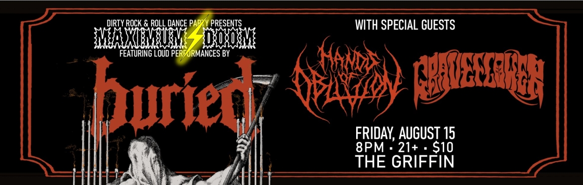 Maximum⚡Doom: Buried (PHX), Hands Of Oblivion, Graveflower @ Griffin 8/15/2025