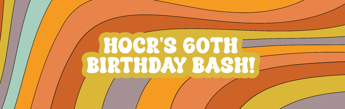 HOCR 60th Birthday Party!