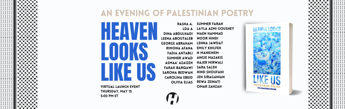 Heaven Looks Like Us: Palestinian Poetry