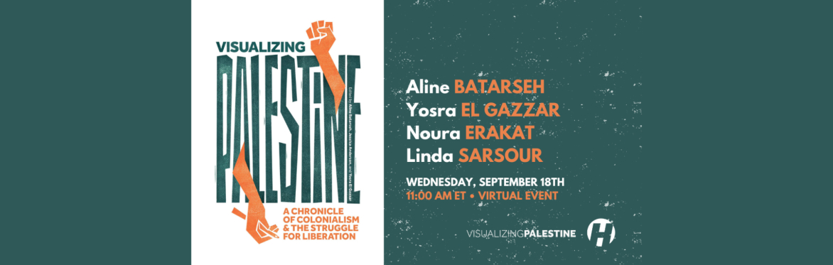 Visualizing Palestine:  A Chronicle of Colonialism and the Struggle for Liberation
