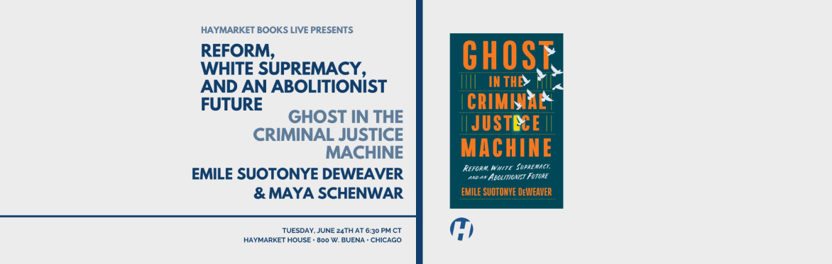 Ghost in the Criminal Justice Machine: Emile Suotonye DeWeaver in conversation with Maya Schenwar