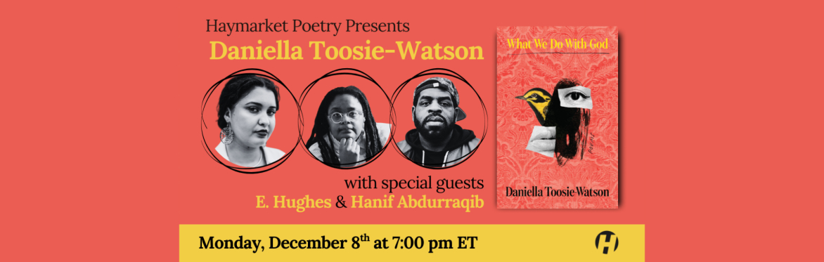 Haymarket Poetry Presents:  Daniella Toosie-Watson on What We Do with God