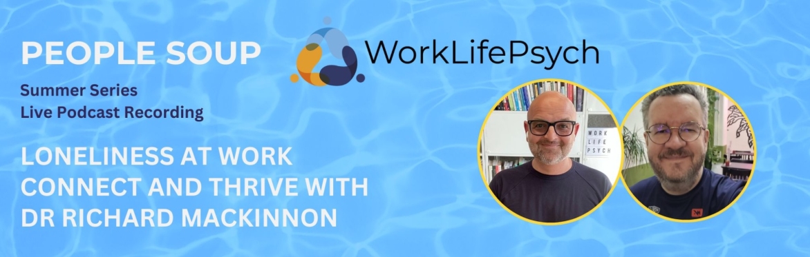 Loneliness at Work - Connect & Thrive with Dr Richard MacKinnon