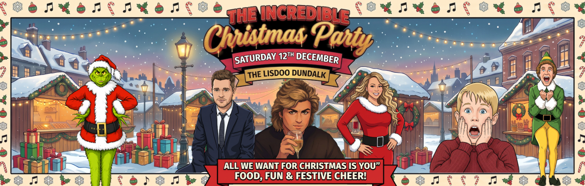 The Incredible Christmas Party, Dundalk, The Lisdoo