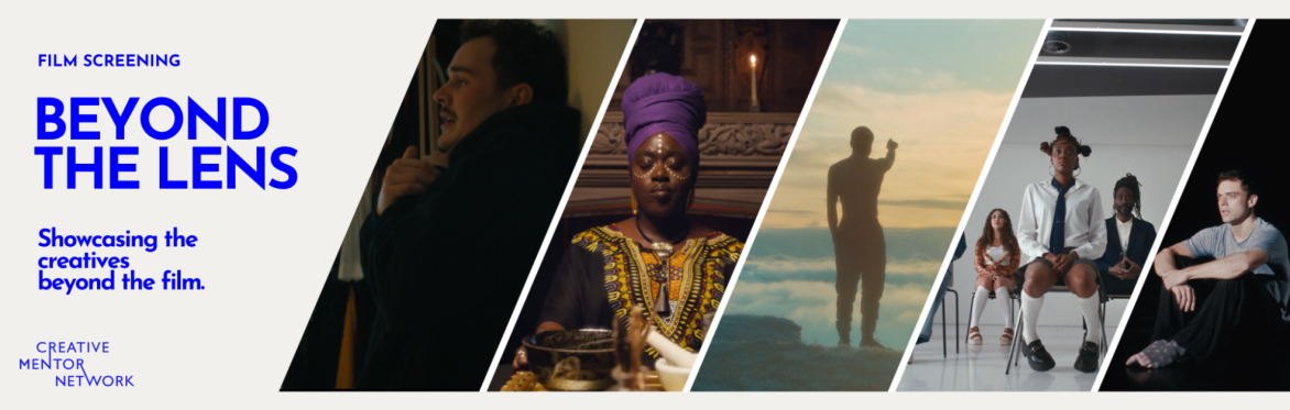 Beyond The Lens: Showcasing The Creative Behind The Film with Creative Mentor Network