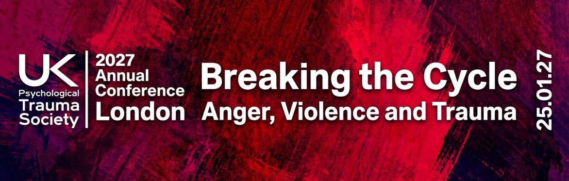 2027 UKPTS Annual Conference: Breaking the Cycle: Anger, Violence & Trauma