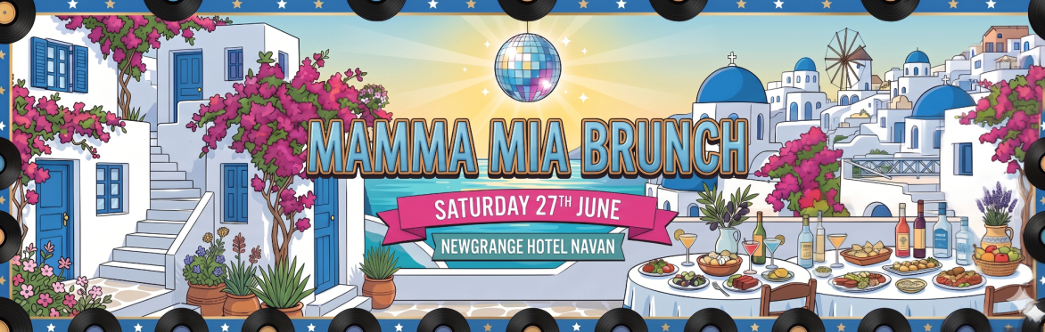 The Incredible Mamma Mia Brunch, Navan, Newgrange Hotel