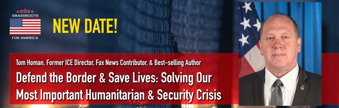 NEW DATE! Defend the Border & Save Lives - An Evening with Tom Homan