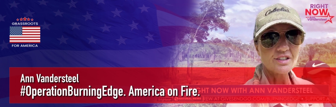 #OperationBurningEdge. America on Fire with Ann Vandersteel