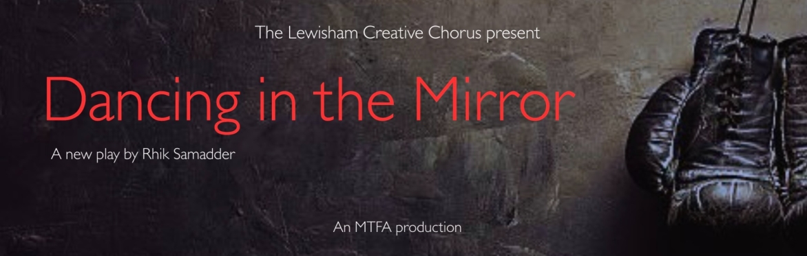 Dancing in the Mirror, by Rhik Samadder, presented by the Lewisham Creative Chorus