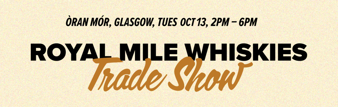 Royal Mile Whiskies Trade Show - Glasgow