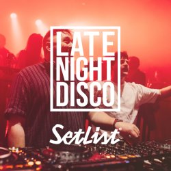 LATE NIGHT DISCO X SETLIST LONDON