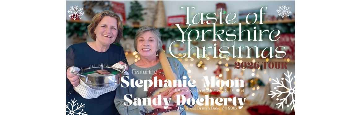 Taste Of Yorkshire Christmas with Steph and Sandy - Keighley